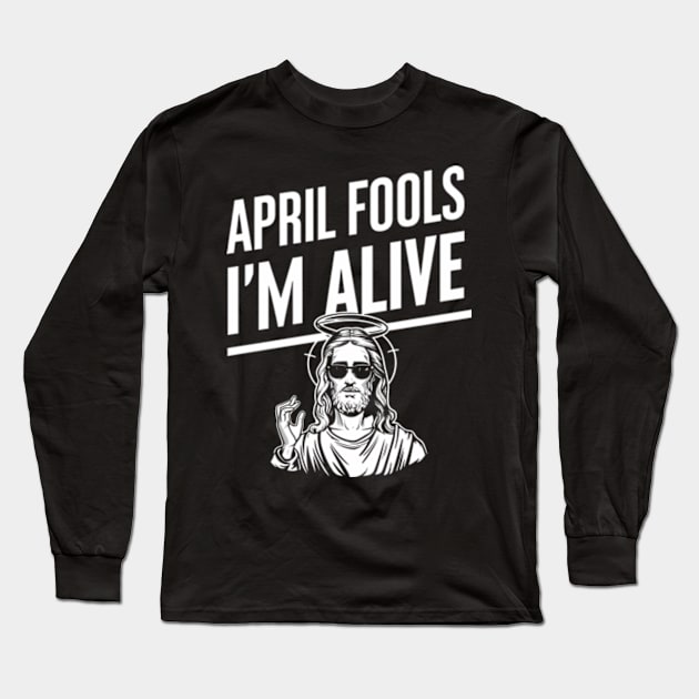 Easter April Fools Day 2024 Jesus is Alive Christian Long Sleeve T-Shirt by Shopinno Shirts